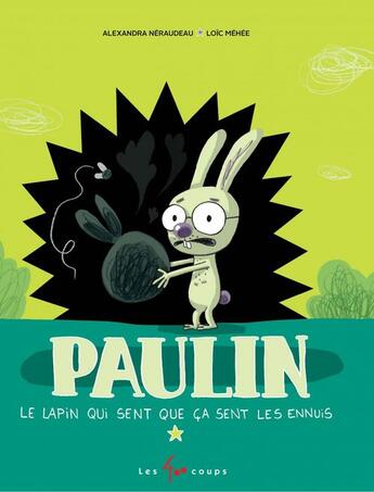 Couverture du livre « Paulin le lapin, qui sent que ça sent les ennuis » de Loic Mehee et Alexandra Neraudeau aux éditions Les 400 Coups