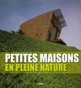 Couverture du livre « Petites maisons en pleine nature » de Broto C aux éditions Links