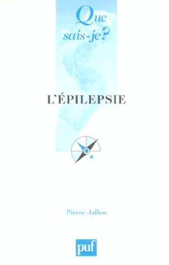 Couverture du livre « L'epilepsie (3e édition) » de Pierre Jallon aux éditions Que Sais-je ?