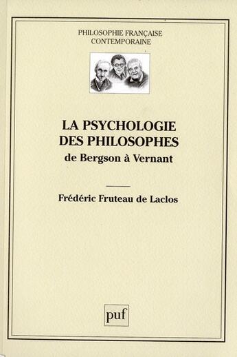 Couverture du livre « La psychologie des philosophes ; de Bergson à Vernant » de Frederic Fruteau De Laclos aux éditions Puf