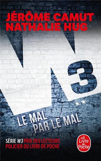 Couverture du livre « W3 t.2 : le mal par le mal » de Jerome Camut et Nathalie Hug aux éditions Le Livre De Poche