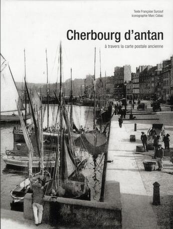 Couverture du livre « Cherbourg d'antan ; à travers la carte postale ancienne » de Francoise Surcouf aux éditions Herve Chopin