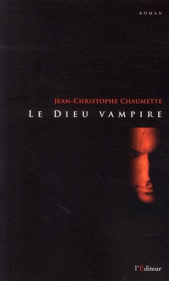 Couverture du livre « Le dieu vampire » de Chaumette Jc aux éditions L'editeur