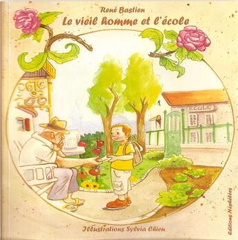 Couverture du livre « Le vieil homme et l'école » de Rene Bastien et Sylvia Chieu aux éditions Nephelees