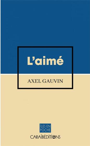 Couverture du livre « L'aimé » de Axel Gauvin aux éditions Caraibeditions