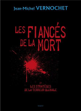 Couverture du livre « Les fiances de la mort et les strateges de la terreur globale » de Vernochet J-Michel aux éditions Sigest