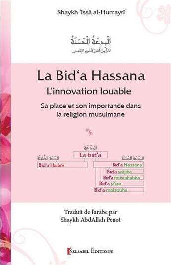 Couverture du livre « La Bid a Hassana ; l'innovation louable ; sa place et son importance dans la religion musulmane » de Shaykh Issa Al-Humayri aux éditions El Bab