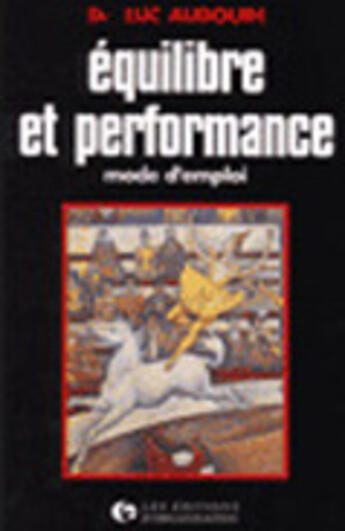 Couverture du livre « Equilibre Et Performance ; Mode D'Emploi » de Luc Audouin aux éditions Organisation