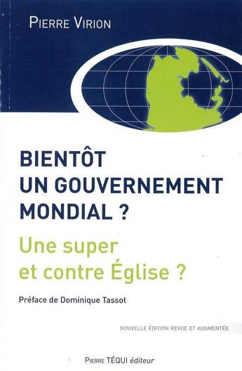 Couverture du livre « Bientot un gouvernement mondial ? - une super et contre eglise ? » de Virion Pierre aux éditions Tequi