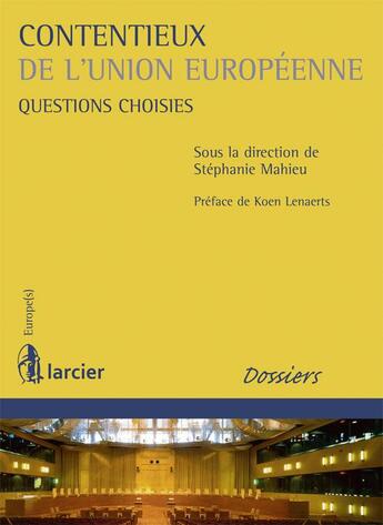 Couverture du livre « Contentieux de l'Union Européenne ; questions choisies » de  aux éditions Larcier