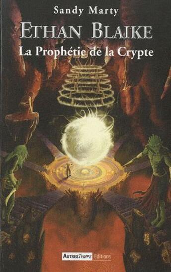 Couverture du livre « Ethan Blaike t.3 ; la prophétie de la crypte » de Sandy Marty aux éditions Autres Temps