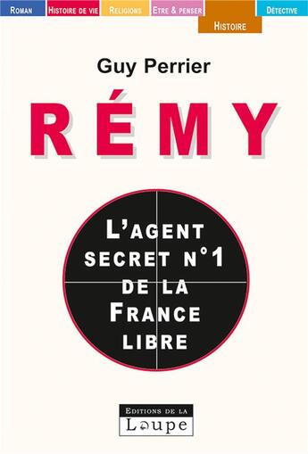 Couverture du livre « Rémy, l'agent secret n°1 de la France libre » de Guy Perrier aux éditions Editions De La Loupe