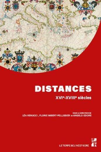 Couverture du livre « Distances : XVIe-XVIIIe siècles » de Florie Imbert-Pellissier et Angelo Odore et Lea Renucci aux éditions Pu De Provence