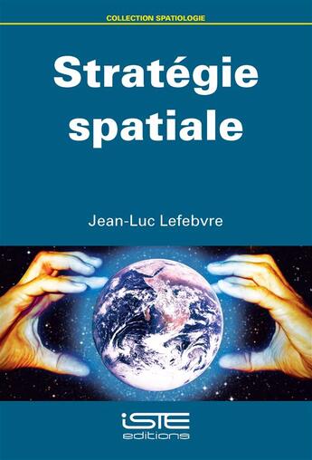Couverture du livre « Stratégie spatiale » de Jean-Luc Lefebvre aux éditions Iste