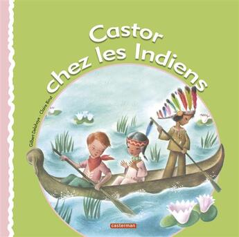 Couverture du livre « Castor chez les indiens » de Delahaye Gilbert et Claire Binst aux éditions Casterman
