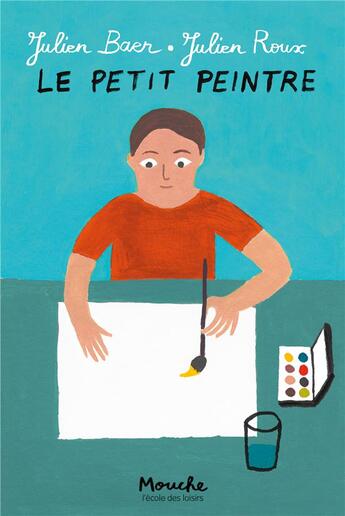 Couverture du livre « Le petit peintre » de Julien Roux et Julien Baer aux éditions Ecole Des Loisirs