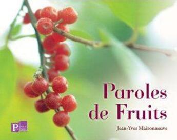 Couverture du livre « Paroles de fruits » de Jean-Yves Maisonneuve aux éditions Parole Ouverte