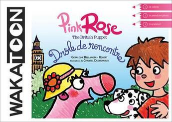 Couverture du livre « Pink Rose, the British puppet : drôle de rencontre » de Bellanger-Robert aux éditions Wakatoon