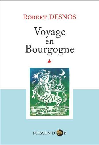 Couverture du livre « Voyage en Bourgogne » de Robert Desnos et Leone Berchadsky aux éditions Poisson D'or