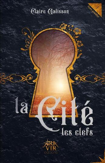 Couverture du livre « La cité Tome 1 ; les clefs » de Claire Galisson aux éditions Aravir