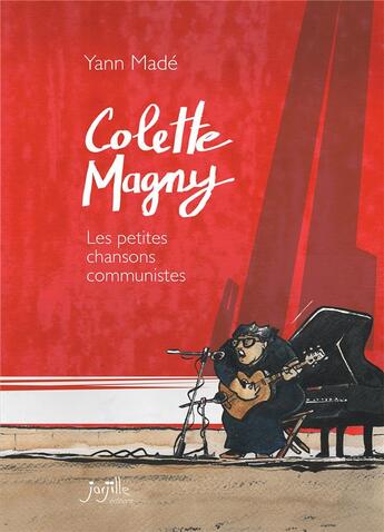 Couverture du livre « Colette Magny : les petites chansons communistes » de Yann Made aux éditions Jarjille