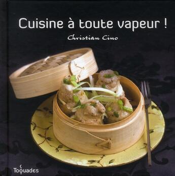 Couverture du livre « Cuisine à toute vapeur ! » de Cino Christian aux éditions First