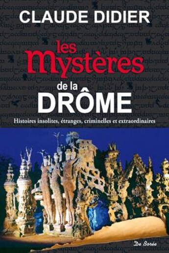 Couverture du livre « Les mystères de la Drôme » de Claude Didier aux éditions De Boree