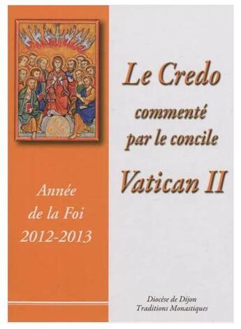 Couverture du livre « Le credo commenté par le concile Vatican II » de Diocese De Dijon aux éditions Traditions Monastiques