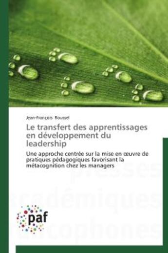 Couverture du livre « Le transfert des apprentissages en développement du leadership » de Jean-Francois Roussel aux éditions Presses Academiques Francophones