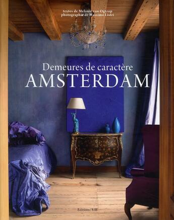 Couverture du livre « Amsterdam ; demeures de caractère » de Massimo Listri et Melanie Van Ogtrop aux éditions Vdh Books