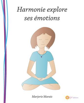 Couverture du livre « Harmonie explore ses émotions » de Marjorie Marais aux éditions Marjorie Marais