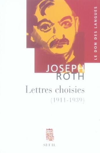 Couverture du livre « Lettres choisies (1911-1939) » de Joseph Roth aux éditions Seuil