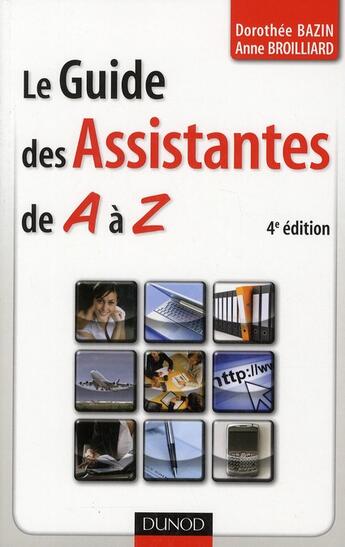 Couverture du livre « Le guide des assistantes de A à Z (4e édition) » de Dorothee Bazin et Anne Broilliard aux éditions Dunod
