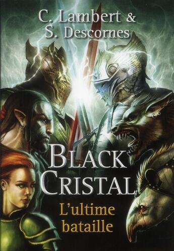 Couverture du livre « Black cristal - tome 3 l'ultime bataille - vol03 » de Descornes/Lambert aux éditions Pocket Jeunesse