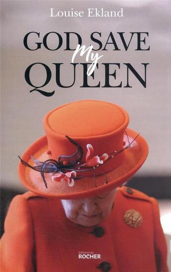 Couverture du livre « God save my queen » de Louise Ekland aux éditions Rocher