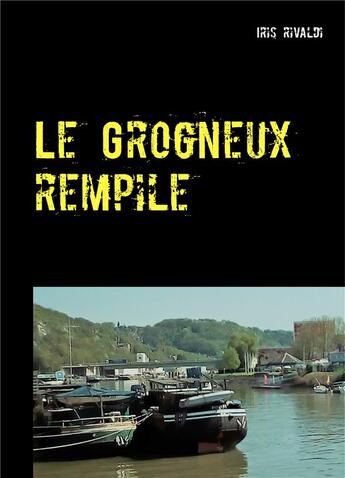 Couverture du livre « Le Grogneux rempile » de Iris Rivaldi aux éditions Books On Demand