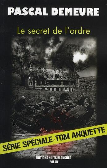 Couverture du livre « Le secret de l'ordre » de Pascal Demeure aux éditions Nuits Blanches