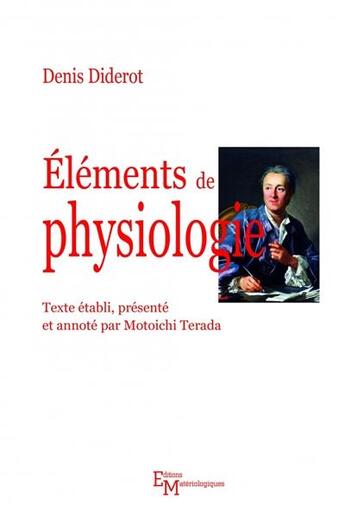 Couverture du livre « Éléments de physiologie » de Denis Diderot aux éditions Editions Matériologiques