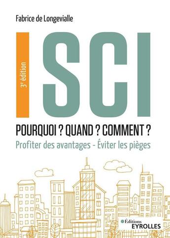 Couverture du livre « SCI : pourquoi ? quand ? comment ? profiter des avantages (3e édition) » de Fabrice De Longevialle aux éditions Eyrolles