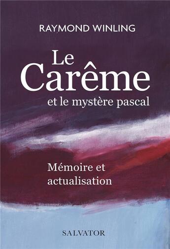 Couverture du livre « Le carême et le mystère pascal ; mémoire et actualisation » de Raymond Winling aux éditions Salvator
