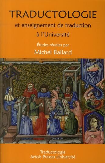 Couverture du livre « Traductologie et enseignement de traduction à l'Université » de Michel Ballard aux éditions Pu D'artois