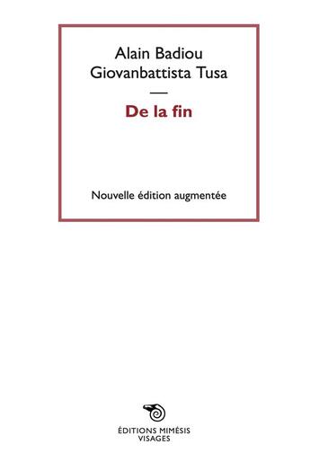 Couverture du livre « De la fin » de Alain Badiou et Giovanbattista Tusa aux éditions Mimesis