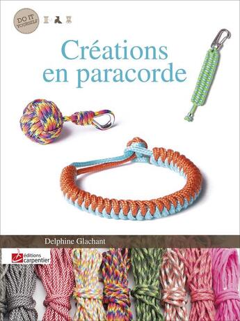 Couverture du livre « Créations en paracorde » de Glachant Delphine aux éditions Editions Carpentier