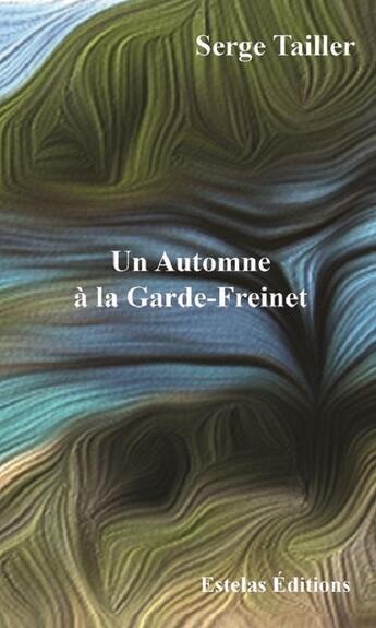 Couverture du livre « Un automne a la garde freinet » de Tailler Serge aux éditions Estelas