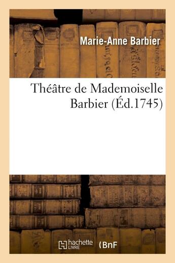 Couverture du livre « Theatre de mademoiselle barbier » de Anne-Marie Barbier aux éditions Hachette Bnf