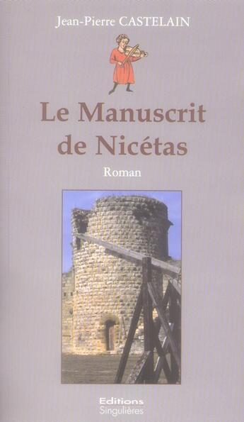Couverture du livre « Le manuscrit de Nicétas » de Jean-Pierre Castelain aux éditions Singulieres