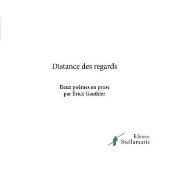 Couverture du livre « Distance des regards » de Erick Gauthier aux éditions Stellamaris