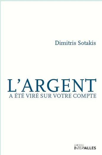Couverture du livre « L'argent a été viré de votre compte » de Dimitris Sotakis aux éditions Intervalles