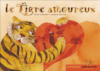 Couverture du livre « Le tigre amoureux » de Barbara Martinez et Muriel Carminati aux éditions Callicephale