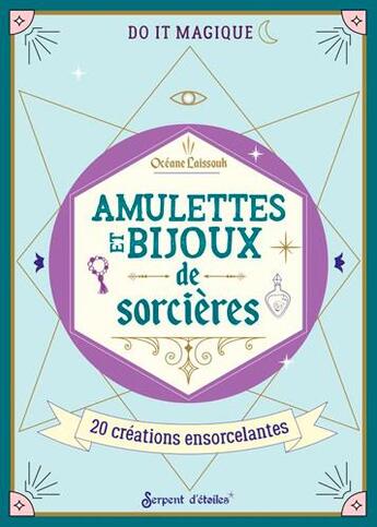 Couverture du livre « Amulettes et secrets de sorcières : 20 créations ensorcelantes » de Oceane Laissouk aux éditions Secret D'etoiles